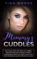 Mommy's Cuddles: Zara knew what she liked as an ABDL, and she knew she wanted an MDLG relationship. What she didn't know was that finding the perfect Mommy is hard 1922334316 Book Cover