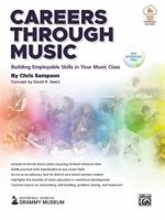 Careers Through Music: Building Employable Skills in Your Music Class, Book & Online Video 069207631X Book Cover