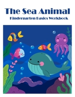 The Sea Animals: Kindergarten Basics math activities workbook 1702202801 Book Cover