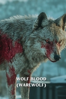 Wolf Blood (WAREWOLF) B0DS93S78T Book Cover