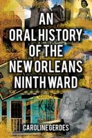 An Oral History of the New Orleans Ninth Ward 145562263X Book Cover