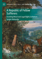 A Republic of Fellow Sufferers: Granting Moral and Legal Rights to Nature (Philosophy, Public Policy, and Transnational Law) 3032398738 Book Cover