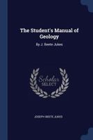 The Student's Manual of Geology: By J. Beete Jukes 1020326840 Book Cover