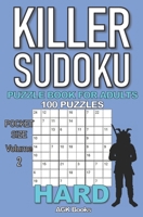 KILLER SUDOKU PUZZLE BOOK FOR ADULTS: 100 HARD LEVEL POCKET SIZE PUZZLES (Volume 2). Makes a great gift for teens and adults who love puzzles. B08GTYJCL7 Book Cover