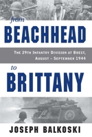 From Beachhead to Brittany: The 29th Infantry Division at Brest, August - September 1944 0811778630 Book Cover