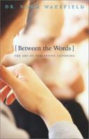 Between the Words): The Art of Perceptive Listening 0800758064 Book Cover