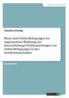 Wann sind Online-Befragungen ein angemessenes Werkzeug zur Datenerhebung? Problemstellungen von Online-Befragungen in den Sozialwissenschaften (German Edition) 3668973776 Book Cover