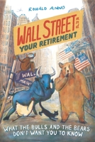 Wall Street and Your Retirement: What the Bulls and Bears Don't Want You to Know B08F6RYD5G Book Cover