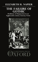 The Failure of Gothic: Problems of Disjunction in an Eighteenth-century Literary Form 0198128606 Book Cover