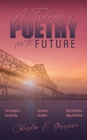 A Trilogy of Poetry for the Future 0578886065 Book Cover