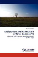 Exploration and calculation of total gas reserve: Case study from Teku area, Kathmandu Valley, Central Nepal 3845470828 Book Cover