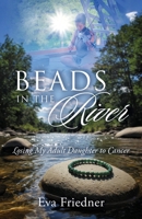 Beads in the River: Losing My Adult Daughter to Cancer 1977270824 Book Cover