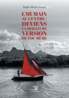 L'Humain au Centre: Deviens la Meilleure Version de Toi-Même B0H6LQHHCK Book Cover