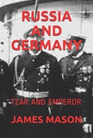 Russia and Germany: Tzar and Emperor B084DFY68Y Book Cover