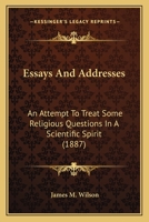 Essays And Addresses: An Attempt To Treat Some Religious Questions In A Scientific Spirit (1887) 1166041506 Book Cover