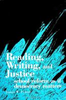 Reading, Writing, and Justice: School Reform As If Democracy Matters (Suny Series, Interruptions -- Border Testimony(Ies) and Critical Discourse/S) 0791434060 Book Cover