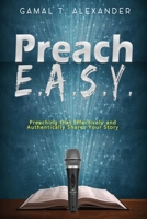 Preach E. A. S. Y. : Preaching That Effectively Authentically Shares Your Story 1948877406 Book Cover