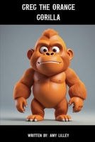Greg the Orange Gorilla B0DVT2NR4Y Book Cover
