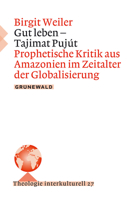 Gut Leben - Taijmat Pujut: Prophetische Kritik Aus Amazonien Im Zeitalter Der Globalisierung 3786730520 Book Cover
