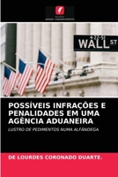 POSSÍVEIS INFRAÇÕES E PENALIDADES EM UMA AGÊNCIA ADUANEIRA: LUSTRO DE PEDIMENTOS NUMA ALFÂNDEGA 6203678929 Book Cover