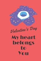 Valentine's Day: My heart belongs to You - Valentines B083XTGLN4 Book Cover