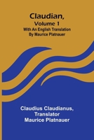 Claudian, Volume 1; With An English Translation By Maurice Platnauer 9368396205 Book Cover