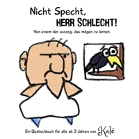 Nicht Specht, Herr Schlecht!: Von einem der auszog, das mögen zu lernen (German Edition) B0C5YM25QD Book Cover