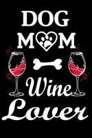 Dog: Dog Mom Wine Lover 1095723081 Book Cover