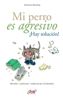 Mi perro es agresivo ¡Hay solución!: Consejos para reeducar su comportamiento (Spanish Edition) 164699485X Book Cover