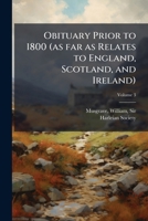 Obituary Prior to 1800 (as far as Relates to England, Scotland, and Ireland) 1024156397 Book Cover
