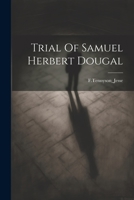 Trial Of Samuel Herbert Dougal 1022235699 Book Cover