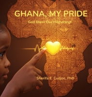 Ghana, My Pride: God Bless Our Homeland! B0GXCKHTPV Book Cover