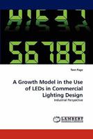 A Growth Model in the Use of LEDs in Commercial Lighting Design: Industrial Perspective 3844307834 Book Cover