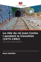 Le rôle du roi Juan Carlos I pendant la transition (1975-1982) 6205794713 Book Cover