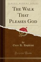 The Walk That Pleases God (Classic Reprint) 1333853483 Book Cover