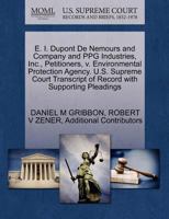 E. I. Dupont De Nemours and Company and PPG Industries, Inc., Petitioners, v. Environmental Protection Agency. U.S. Supreme Court Transcript of Record with Supporting Pleadings 1270659324 Book Cover