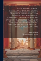 Kuvalaynanda-krik. Kuvalaynanda Kriks or the Memorial Verses of Appaya Dkshita's Kuvalaynanda. Edited and Explained With an English Tika, Commentary ... Students of Sanskrit by P.R. Subramaya Sarm 1022226134 Book Cover