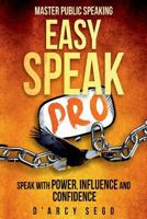 Easy Speak Pro: Master Public Speaking 1975933036 Book Cover
