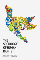 The Sociology of Human Rights 0745660118 Book Cover