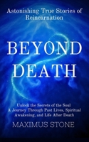 Beyond Death: Astonishing True Stories of Reincarnation B0FKH4BYLC Book Cover