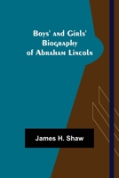 Boys' and Girls' Biography of Abraham Lincoln 9355754809 Book Cover