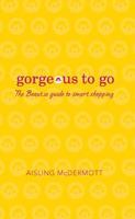 Gorgeous To Go: The Beaut.Ie Guide To Smart Shopping 0717148653 Book Cover