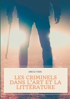 Les criminels dans l'art et la littérature: Les représentations artistiques et littéraires des serial killers, tueurs et assassins en série, psychopathes et autres criminels 2322155233 Book Cover