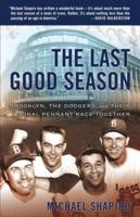 The Last Good Season: Brooklyn, the Dodgers and Their Final Pennant Race Together 0385501528 Book Cover