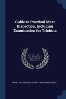 Guide to practical meat inspection, including examination for trichina 1376771640 Book Cover