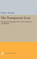 Transparent Lyric: Reading and Meaning in the Poetry of Stevens and Williams 0691640424 Book Cover