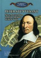Peter Stuyvesant: New Amsterdam and the Origins of New York 0823957322 Book Cover