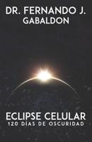Eclipse Celular: 120 Dias de Oscuridad 1722796456 Book Cover
