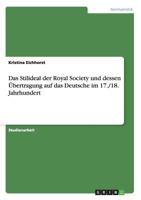 Das Stilideal der Royal Society und dessen �bertragung auf das Deutsche im 17./18. Jahrhundert 3656633312 Book Cover