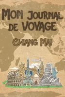 Mon Journal de Voyage Chiang Mai: 6x9 Carnet de voyage I Journal de voyage avec instructions, Checklists et Bucketlists, cadeau parfait pour votre s�jour en Chiang Mai et pour chaque voyageur. 1699158789 Book Cover